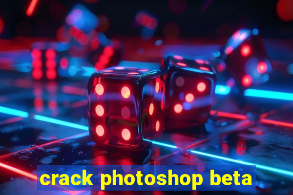 crack photoshop beta